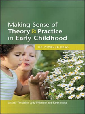 cover image of Making Sense of Theory & Practice in Early Childhood